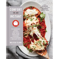 Comfort in an Instant: 75 Comfort Food Recipes for Your Pressure Cooker, Multicooker, and Instant Pot(r) a Cookbook