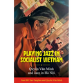Playing Jazz in Socialist Vietnam: Quyền Văn Minh and Jazz in Hà Nội