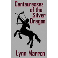 Centauresses of the Silver Dragon