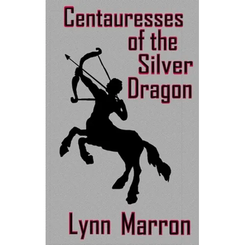 Centauresses of the Silver Dragon