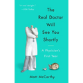 The Real Doctor Will See You Shortly: A Physician's First Year