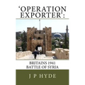 'Operation Exporter': Britains 1941 Battle of Syria