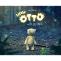 Little Otto and the Big Forest: A Heart-Warming Story About Courage and Things That Aren't So Scary