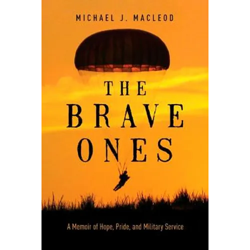 The Brave Ones: A Memoir of Hope, Pride and Military Service