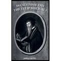 Is Calvinism and the TULIP Biblical?