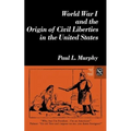World War I and the Origin of Civil Liberties in the United States