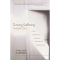 Turning Suffering Inside Out: A Zen Approach to Living with Physical and Emotional Pain