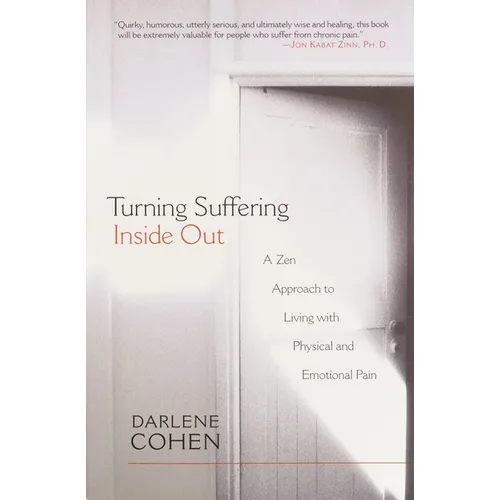Turning Suffering Inside Out: A Zen Approach to Living with Physical and Emotional Pain