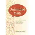 Untangled Faith: How Honest Conversations with God Lead to Deeper Connection, Clarity, and Peace