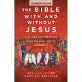 The Bible with and Without Jesus - Leader Guide: How Jews and Christians Read the Same Stories Differently