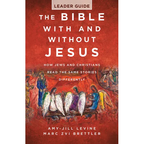 The Bible with and Without Jesus - Leader Guide: How Jews and Christians Read the Same Stories Differently