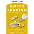 Swing Trading Strategies For Beginners: Learn Stocks and Options to Build Passive Income From Home