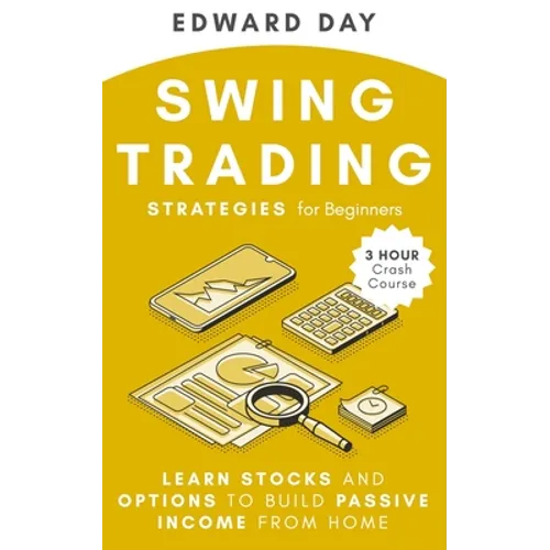 Swing Trading Strategies For Beginners: Learn Stocks and Options to Build Passive Income From Home