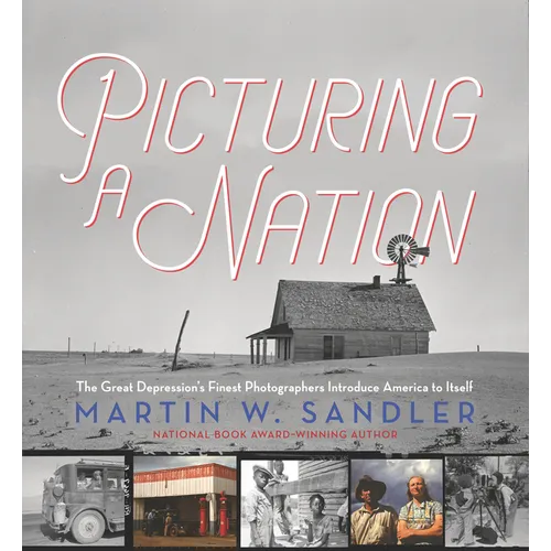 Picturing a Nation: The Great Depression's Finest Photographers Introduce America to Itself