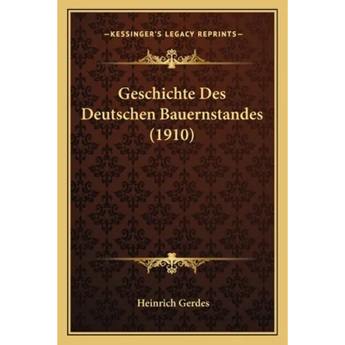 Geschichte Des Deutschen Bauernstandes (1910)