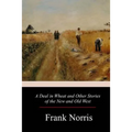 A Deal in Wheat and Other Stories of the New and Old West
