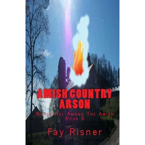Amish Country Arson: Nurse Hal Among The Amish