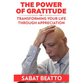 The Power of Gratitude: Transforming Your Life through Appreciation