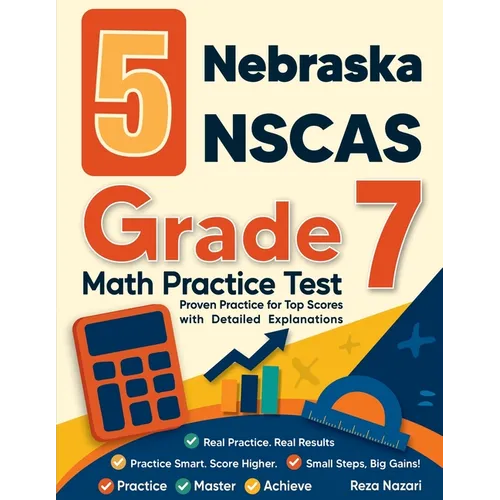 5 Nebraska NSCAS Grade 7 Math Practice Tests: Proven Practice for Top Scores with Detailed Explanations