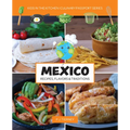 Mexico, Recipes, Flavors, & Traditions: Kids in the Kitchen Volume 1