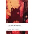 Four Revenge Tragedies: (The Spanish Tragedy, the Revenger's Tragedy, the Revenge of Bussy d'Ambois, and the Atheist's Tragedy)
