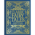 Classic Fairy Tales: Illustrated by Harry Clarke