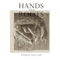 Hands Like Roots: Notes on an Entangled Contemplative Life
