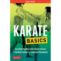 Karate Basics: Everything You Need to Get Started in Karate - From Basic Punches to Training and Tournaments
