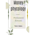 Money phycology: Permanent fortune
