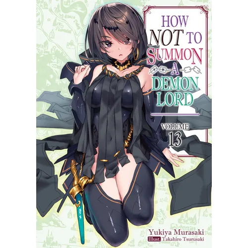 How Not to Summon a Demon Lord: Volume 13 (Light Novel): Volume 13