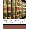 Principes De Droit Civil Français, Volume 19