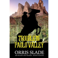 Trouble in Paolo Valley: (Abe Delaney & Tracker - Bounty Hunters)