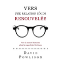Vers une relation d'aide renouvelée (Seeing with New Eyes): Voir la nature humaine selon le regard des Écritures