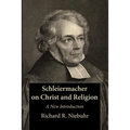 Schleiermacher on Christ and Religion