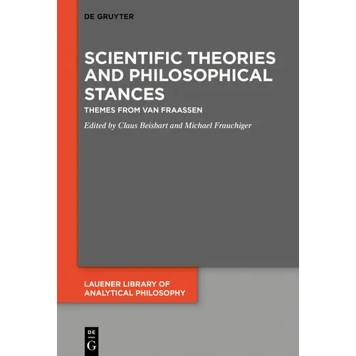 Scientific Theories and Philosophical Stances: Themes from Van Fraassen