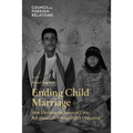 Ending Child Marriage: How Elevating the Status of Girls Advances U.S. Foreign Policy Objectives