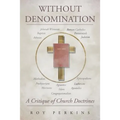 Without Denomination: A Critique of Church Doctrines