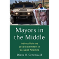 Mayors in the Middle: Indirect Rule and Local Government in Occupied Palestine