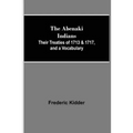 The Abenaki Indians; Their Treaties of 1713 & 1717, and a Vocabulary