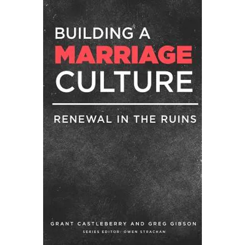 Building a Marriage Culture: Renewal in the Ruins