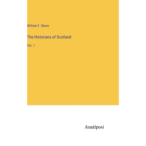 The Historians of Scotland: Vol. 1