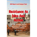 Resistance As Idea And Action: The Epic Struggle Against Oppression and Tyranny Throughout History