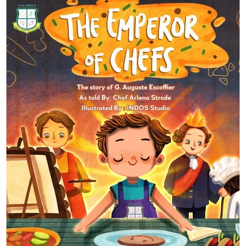 The Emperor of Chefs: The Story of G. Auguste Escoffier