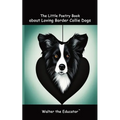 The Little Poetry Book about Loving Border Collie Dogs