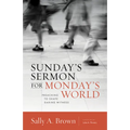Sunday's Sermon for Monday's World: Preaching to Shape Daring Witness
