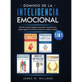 Dominio de la inteligencia emocional: 5 en 1 - Este libro incluye inteligencia emocional, manejo de la ira, terapia cognitivo-conductual, estoicismo y