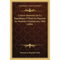 Contre-Memoire De La Republique D'Haiti En Reponse Au Memoire Dominicain, 1896 (1896)