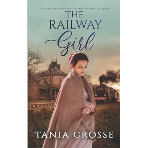 THE RAILWAY GIRL a compelling saga of love, loss and self-discovery
