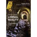 Liminal Reality and Transformational Power: Revised Edition: Transition, Renewal and Hope