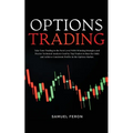 Options Trading: Take Your Trading to the Next Level With Winning Strategies and Precise Technical Analysis Used by Top Traders to Beat the Odds and A